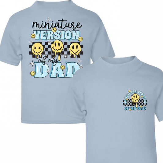 Miniature Version of my Dad - t-shirt - more colour options