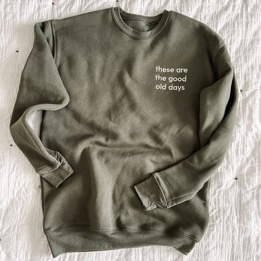 'These Are The Good Old Days' Embroidered Khaki Sweatshirt
