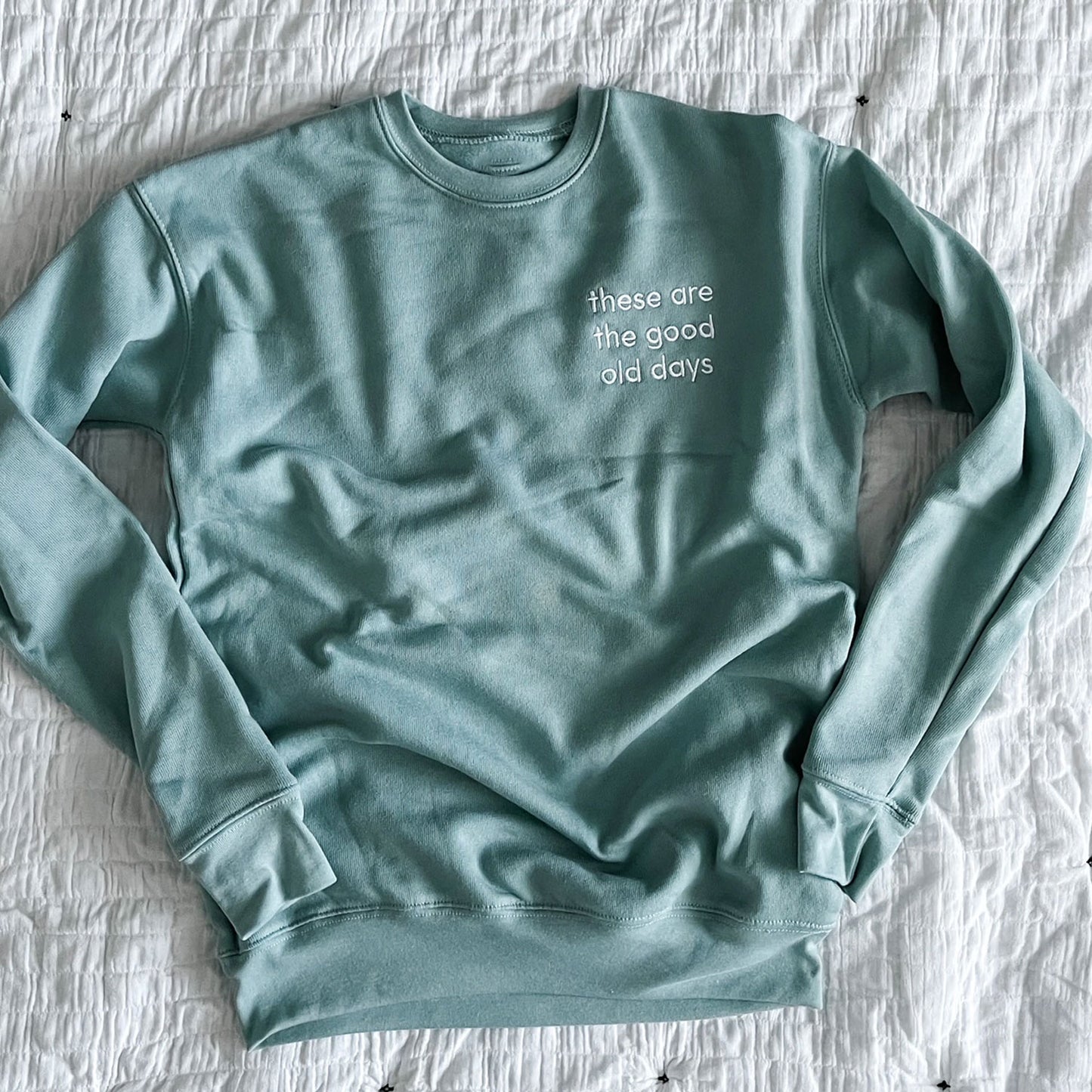 'These Are The Good Old Days' Embroidered Mint Sweatshirt