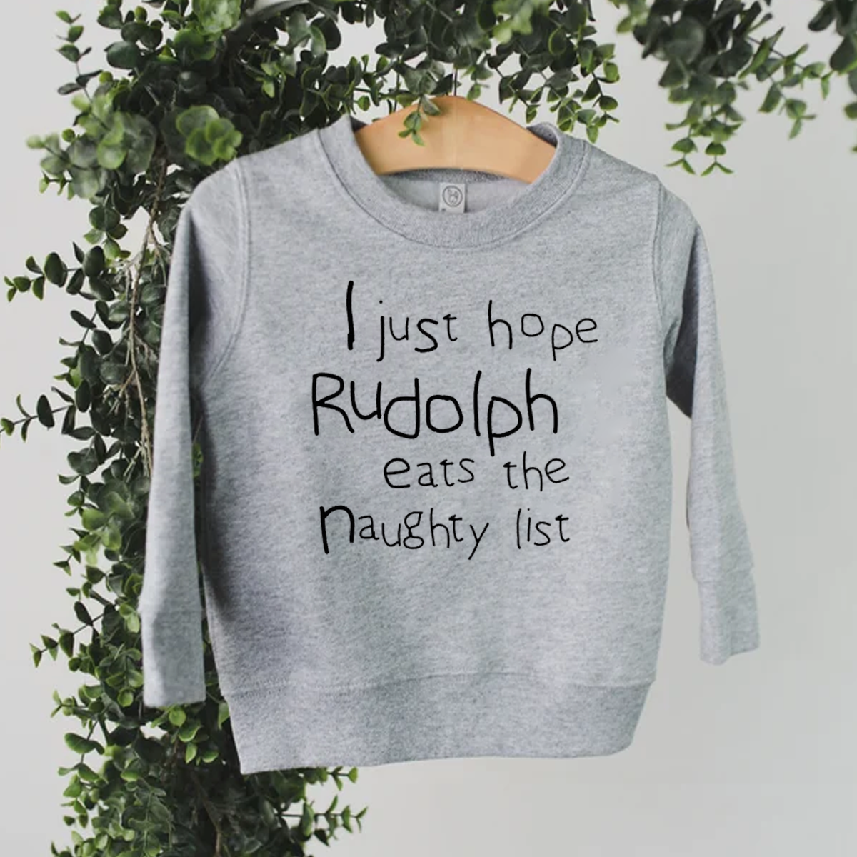 I just hope Rudolph eats the Naughty List Sweatshirt