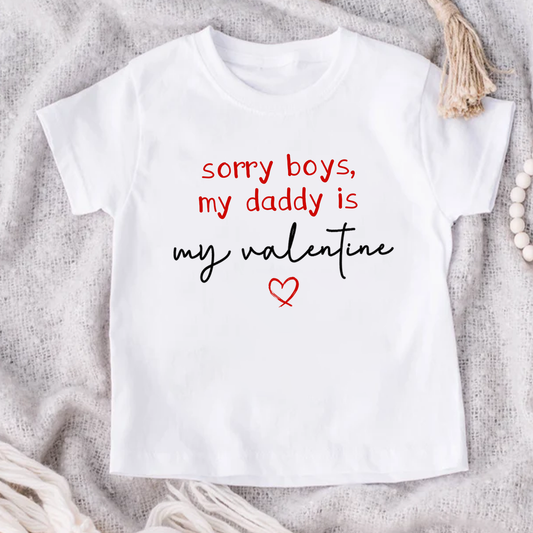 Sorry Boys My Daddy is my Valentine T-Shirt Personalised